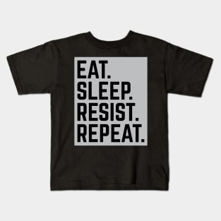 "Eat. Sleep. Resist. Repeat." Resistance T-Shirt Kids T-Shirt